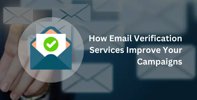 How Email Verification Services Improve Your Campaigns